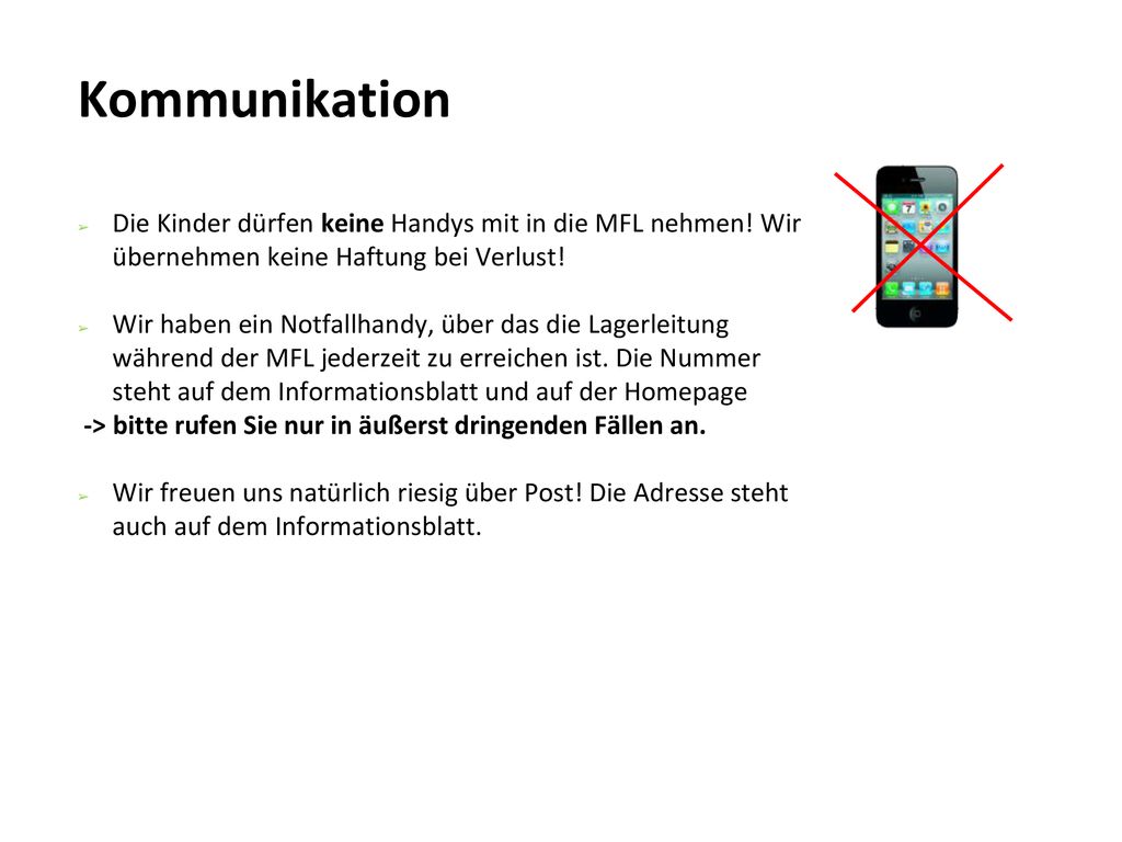 Kommunikation Die Kinder dürfen keine Handys mit in die MFL nehmen! Wir übernehmen keine Haftung bei Verlust!
