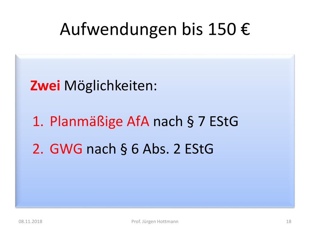 Aufwendungen bis 150 € Planmäßige AfA nach § 7 EStG