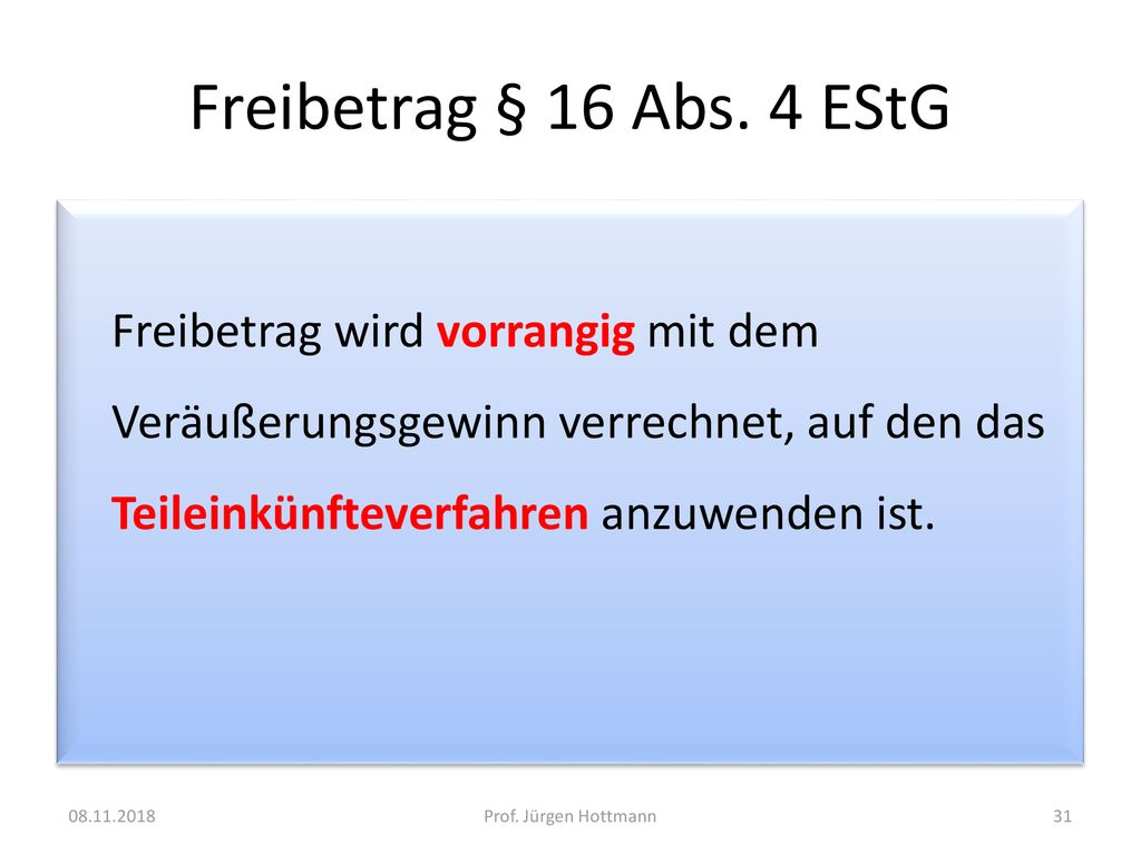 Freibetrag § 16 Abs. 4 EStG Freibetrag wird vorrangig mit dem Veräußerungsgewinn verrechnet, auf den das Teileinkünfteverfahren anzuwenden ist.