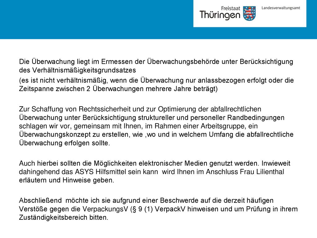 Die Überwachung liegt im Ermessen der Überwachungsbehörde unter Berücksichtigung des Verhältnismäßigkeitsgrundsatzes
