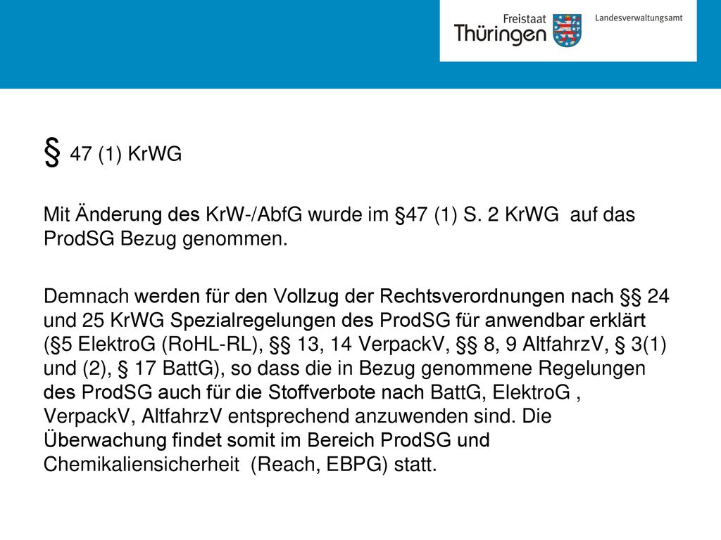 § 47 (1) KrWG Mit Änderung des KrW-/AbfG wurde im §47 (1) S. 2 KrWG auf das ProdSG Bezug genommen.