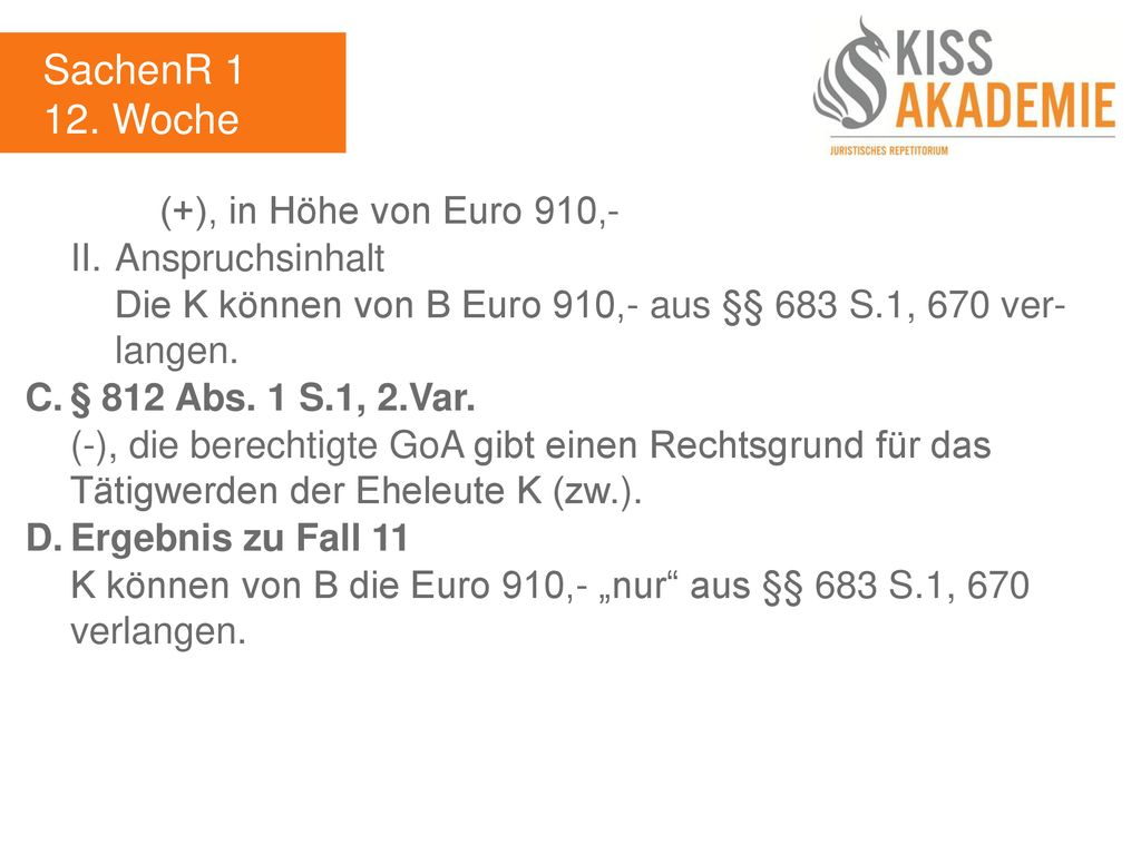 SachenR Woche (+), in Höhe von Euro 910,- II. Anspruchsinhalt