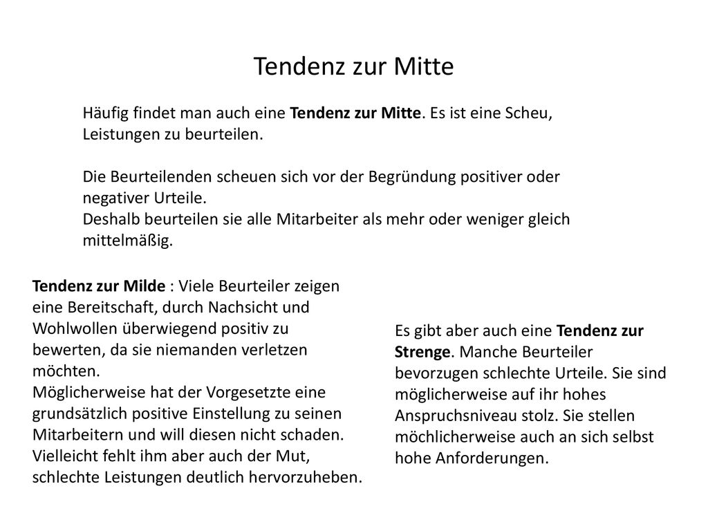 Tendenz zur Mitte Häufig findet man auch eine Tendenz zur Mitte. Es ist eine Scheu, Leistungen zu beurteilen.