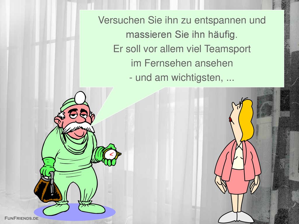 Versuchen Sie ihn zu entspannen und massieren Sie ihn häufig.