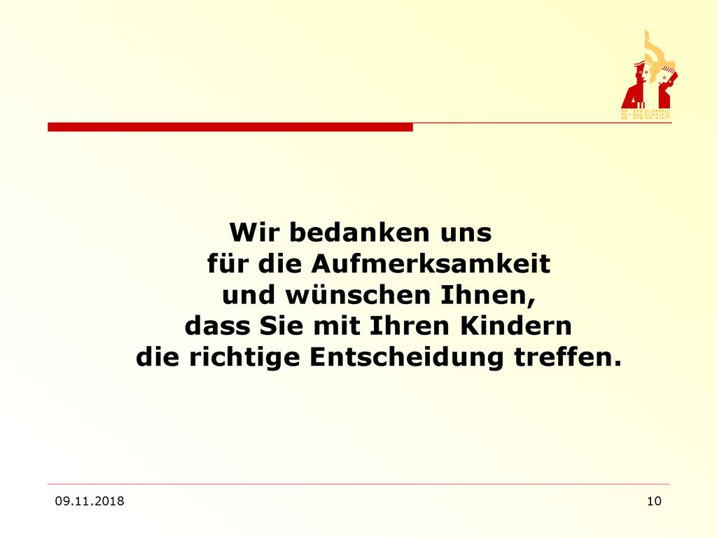 Wir bedanken uns für die Aufmerksamkeit und wünschen Ihnen, dass Sie mit Ihren Kindern die richtige Entscheidung treffen.