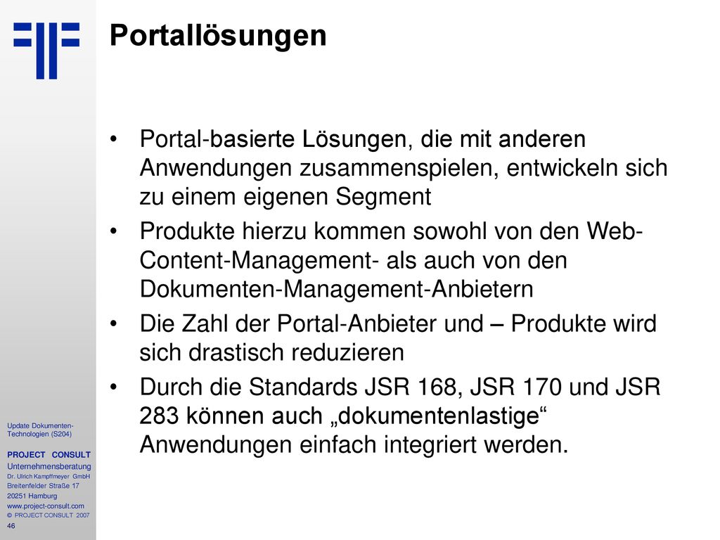 Portallösungen Portal-basierte Lösungen, die mit anderen Anwendungen zusammenspielen, entwickeln sich zu einem eigenen Segment.