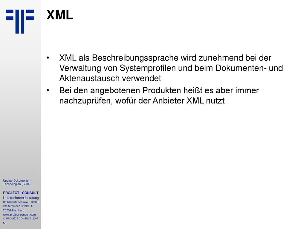 XML XML als Beschreibungssprache wird zunehmend bei der Verwaltung von Systemprofilen und beim Dokumenten- und Aktenaustausch verwendet.