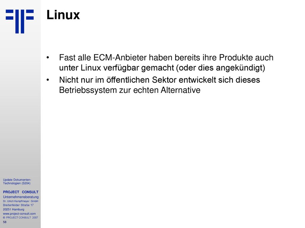 Linux Fast alle ECM-Anbieter haben bereits ihre Produkte auch unter Linux verfügbar gemacht (oder dies angekündigt)