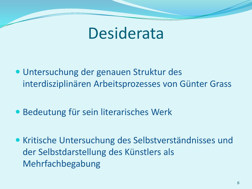 Desiderata Untersuchung der genauen Struktur des interdisziplinären Arbeitsprozesses von Günter Grass.