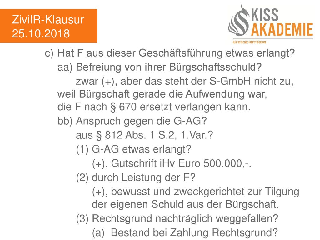 ZivilR-Klausur c) Hat F aus dieser Geschäftsführung etwas erlangt aa) Befreiung von ihrer Bürgschaftsschuld