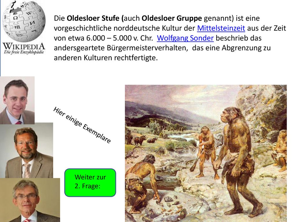 Die Oldesloer Stufe (auch Oldesloer Gruppe genannt) ist eine vorgeschichtliche norddeutsche Kultur der Mittelsteinzeit aus der Zeit von etwa – v. Chr. Wolfgang Sonder beschrieb das andersgeartete Bürgermeisterverhalten, das eine Abgrenzung zu anderen Kulturen rechtfertigte.