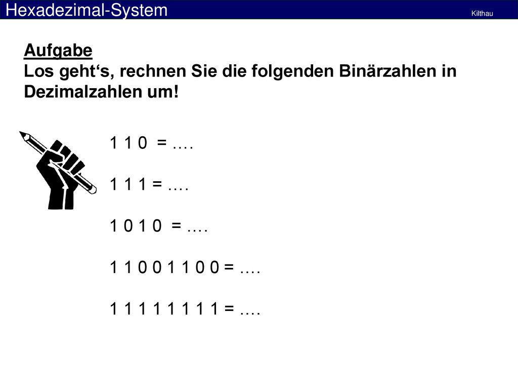 Los geht‘s, rechnen Sie die folgenden Binärzahlen in Dezimalzahlen um!