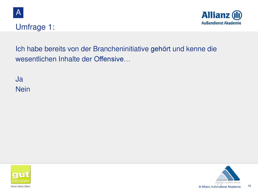 A Umfrage 1: Ich habe bereits von der Brancheninitiative gehört und kenne die wesentlichen Inhalte der Offensive…