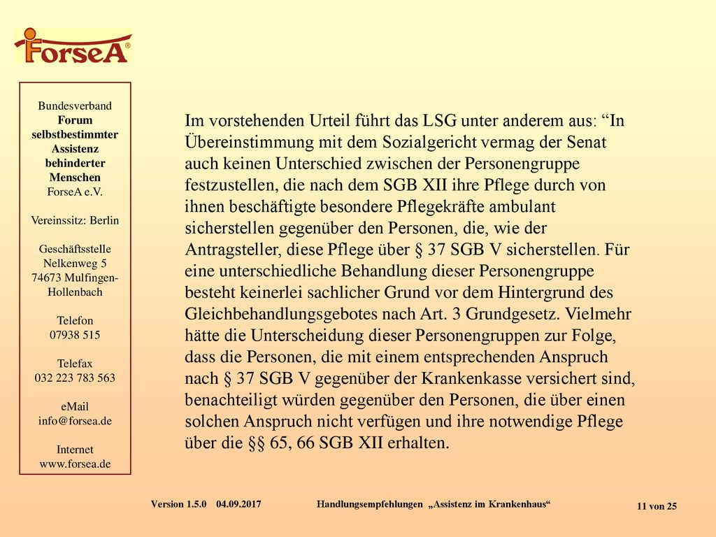 Im vorstehenden Urteil führt das LSG unter anderem aus: In Übereinstimmung mit dem Sozialgericht vermag der Senat auch keinen Unterschied zwischen der Personengruppe festzustellen, die nach dem SGB XII ihre Pflege durch von ihnen beschäftigte besondere Pflegekräfte ambulant sicherstellen gegenüber den Personen, die, wie der Antragsteller, diese Pflege über § 37 SGB V sicherstellen.