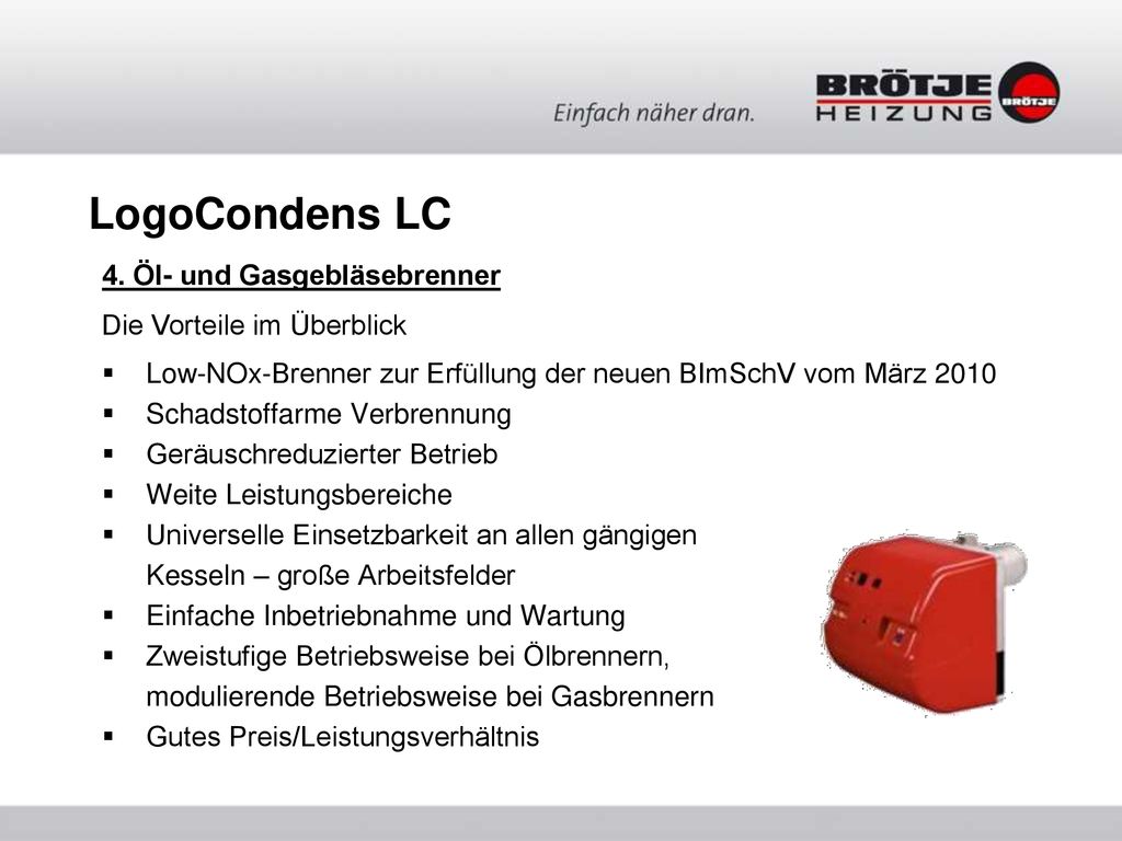 LogoCondens LC 4. Öl- und Gasgebläsebrenner Die Vorteile im Überblick