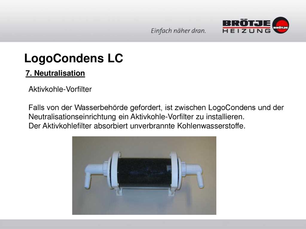 LogoCondens LC 7. Neutralisation Aktivkohle-Vorfilter