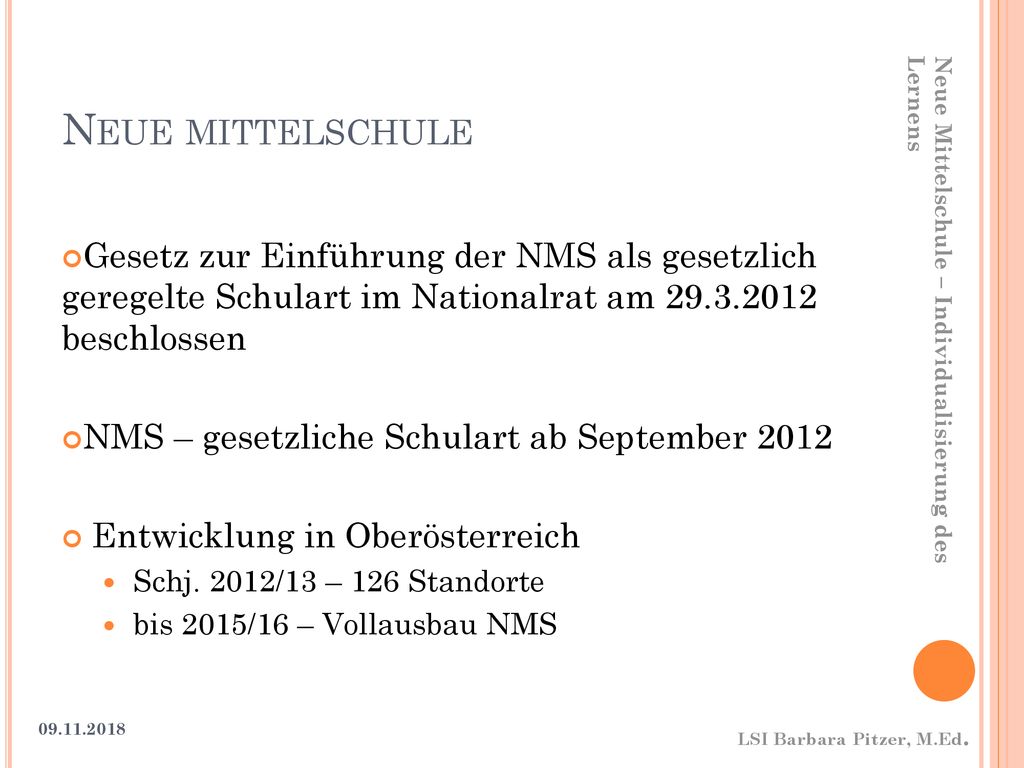 Neue mittelschule Gesetz zur Einführung der NMS als gesetzlich geregelte Schulart im Nationalrat am beschlossen.