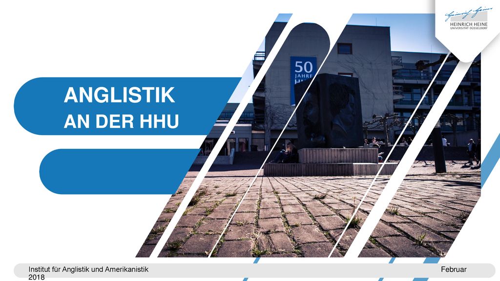 ANGLISTIK AN DER HHU Institut für Anglistik und Amerikanistik Februar 2018
