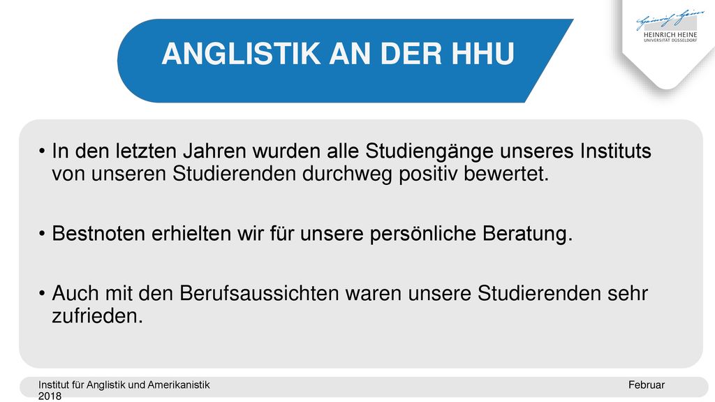 ANGLISTIK AN DER HHU In den letzten Jahren wurden alle Studiengänge unseres Instituts von unseren Studierenden durchweg positiv bewertet.