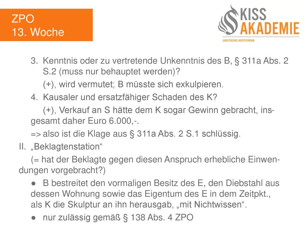 ZPO 13. Woche. 3. Kenntnis oder zu vertretende Unkenntnis des B, § 311a Abs. 2 S.2 (muss nur behauptet werden)