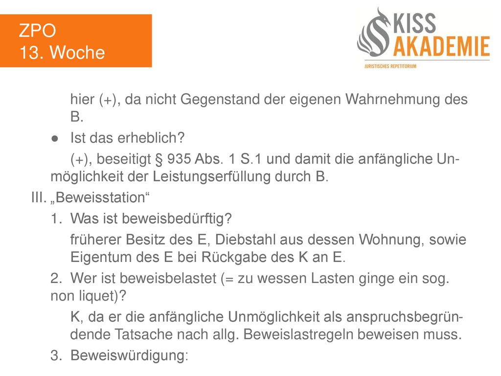 ZPO 13. Woche. hier (+), da nicht Gegenstand der eigenen Wahrnehmung des B. ● Ist das erheblich