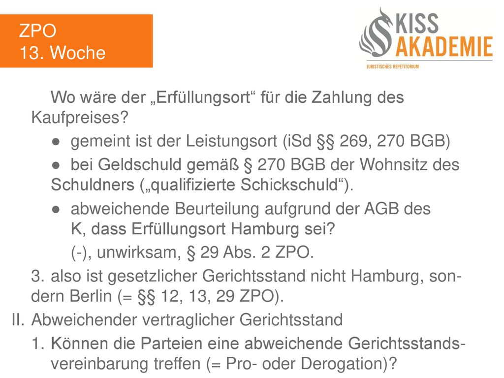 ZPO 13. Woche. Wo wäre der „Erfüllungsort für die Zahlung des Kaufpreises ● gemeint ist der Leistungsort (iSd §§ 269, 270 BGB)