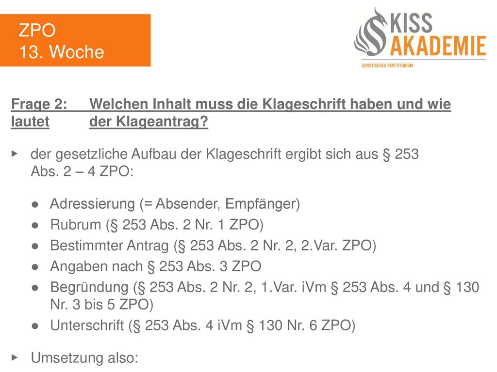 ZPO 13. Woche. Frage 2: Welchen Inhalt muss die Klageschrift haben und wie lautet der Klageantrag
