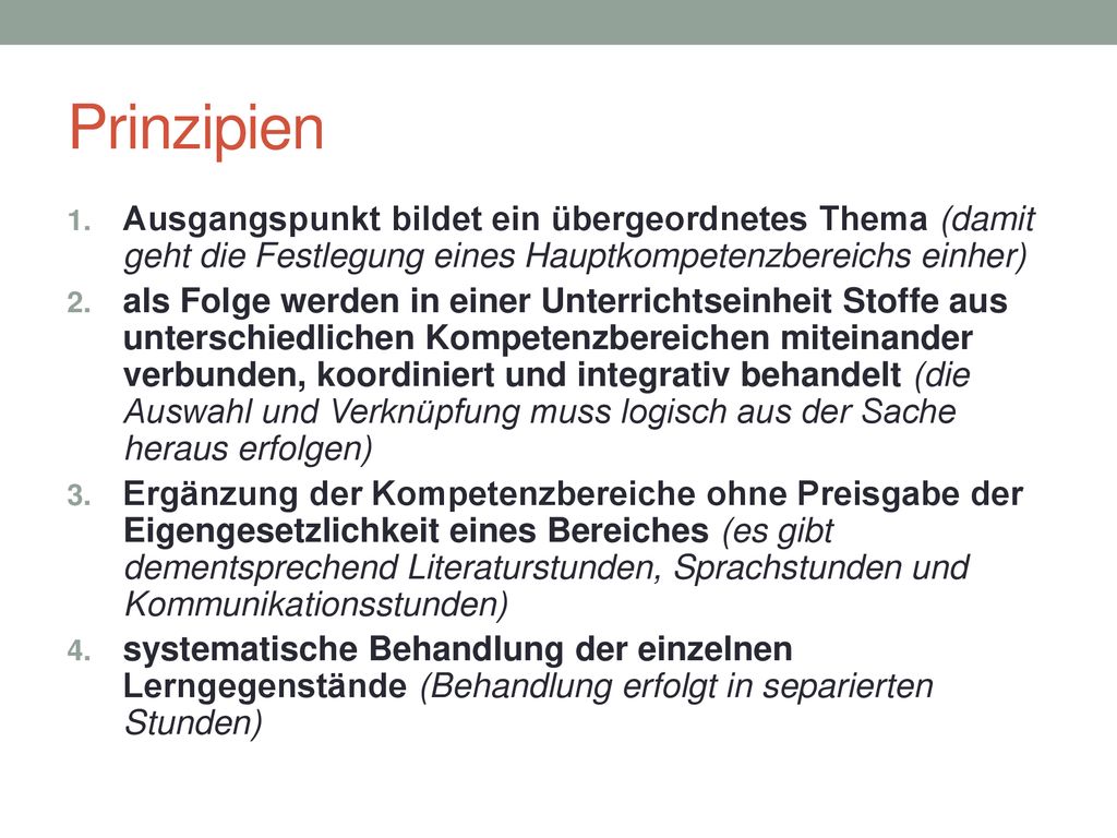 Prinzipien Ausgangspunkt bildet ein übergeordnetes Thema (damit geht die Festlegung eines Hauptkompetenzbereichs einher)