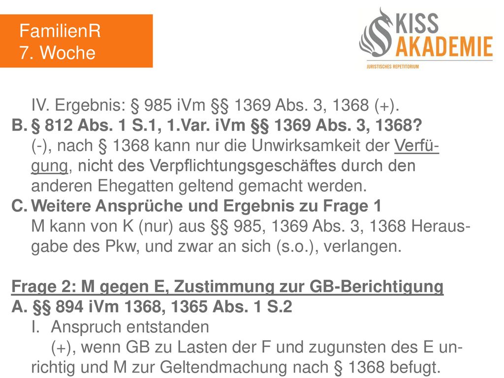 FamilienR 7. Woche IV. Ergebnis: § 985 iVm §§ 1369 Abs. 3, 1368 (+).