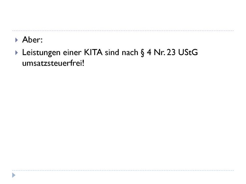 Aber: Leistungen einer KITA sind nach § 4 Nr. 23 UStG umsatzsteuerfrei!
