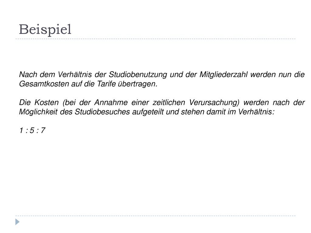 Beispiel Nach dem Verhältnis der Studiobenutzung und der Mitgliederzahl werden nun die Gesamtkosten auf die Tarife übertragen.