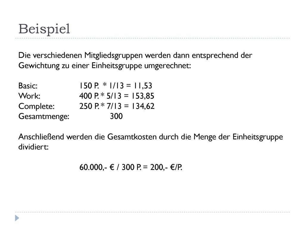 Beispiel Die verschiedenen Mitgliedsgruppen werden dann entsprechend der Gewichtung zu einer Einheitsgruppe umgerechnet: