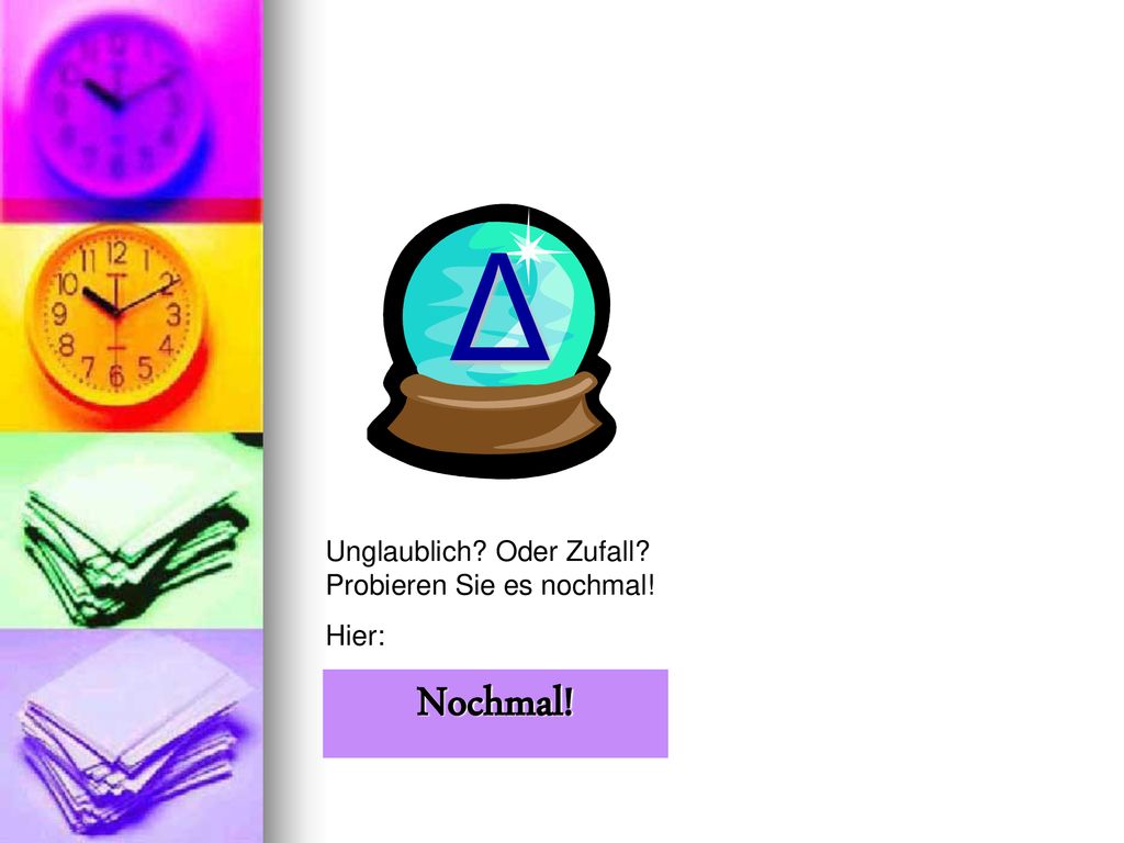 Δ Unglaublich Oder Zufall Probieren Sie es nochmal! Hier: Nochmal!