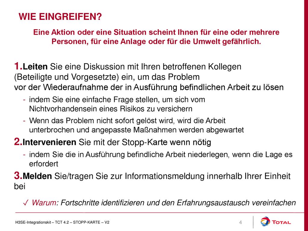 Wie eingreifen Eine Aktion oder eine Situation scheint Ihnen für eine oder mehrere Personen, für eine Anlage oder für die Umwelt gefährlich.