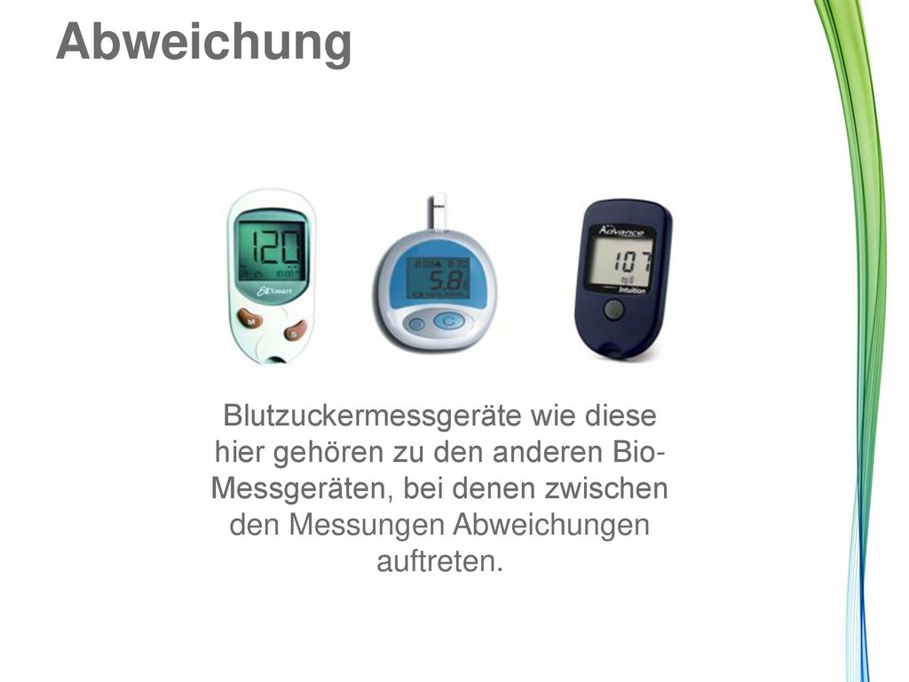 Abweichung Blutzuckermessgeräte wie diese hier gehören zu den anderen Bio-Messgeräten, bei denen zwischen den Messungen Abweichungen auftreten.