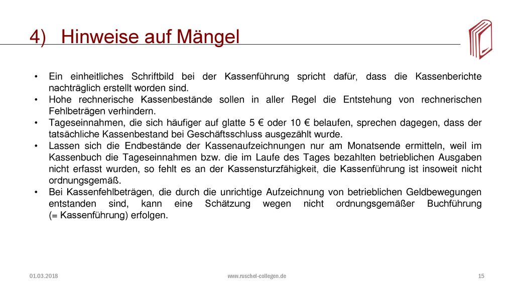 Hinweise auf Mängel Ein einheitliches Schriftbild bei der Kassenführung spricht dafür, dass die Kassenberichte nachträglich erstellt worden sind.