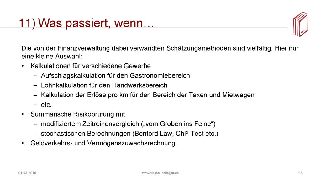 Was passiert, wenn… Die von der Finanzverwaltung dabei verwandten Schätzungsmethoden sind vielfältig. Hier nur eine kleine Auswahl: