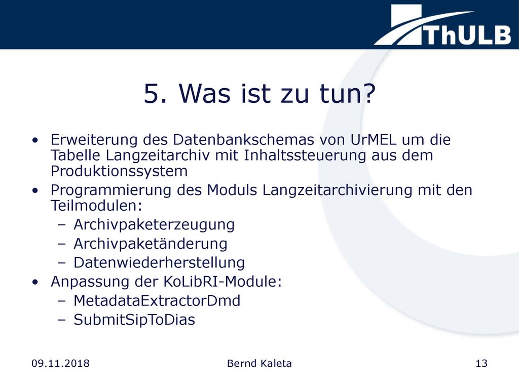 5. Was ist zu tun Erweiterung des Datenbankschemas von UrMEL um die Tabelle Langzeitarchiv mit Inhaltssteuerung aus dem Produktionssystem.