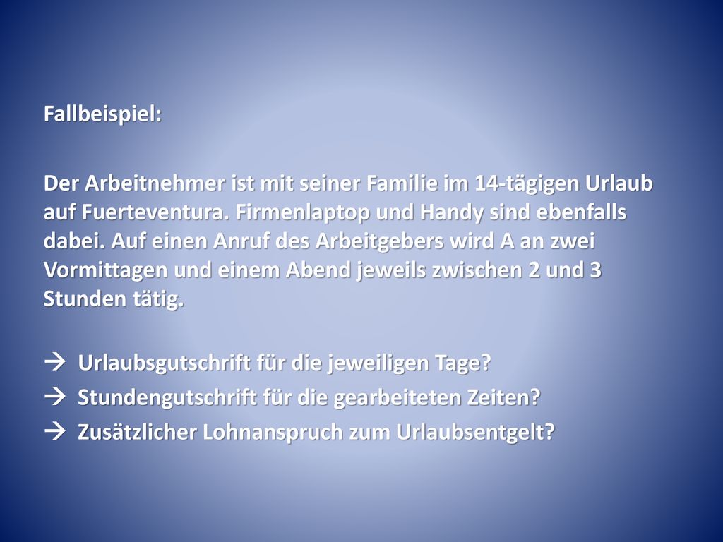Fallbeispiel: Der Arbeitnehmer ist mit seiner Familie im 14-tägigen Urlaub auf Fuerteventura.