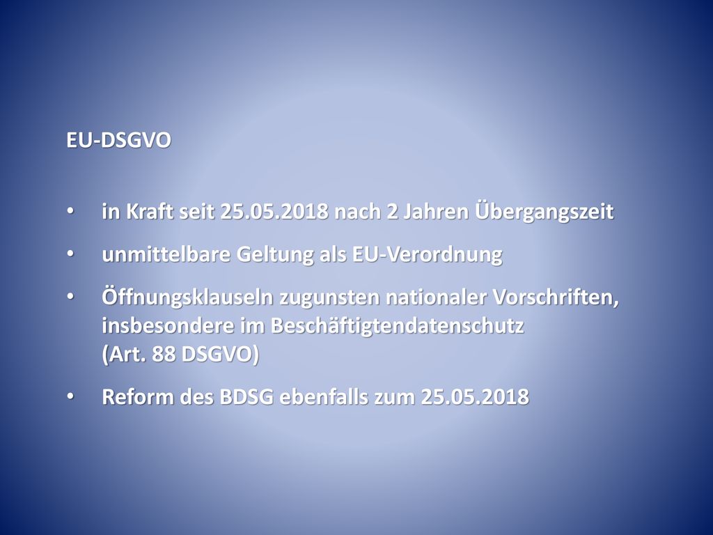 EU-DSGVO in Kraft seit nach 2 Jahren Übergangszeit. unmittelbare Geltung als EU-Verordnung.