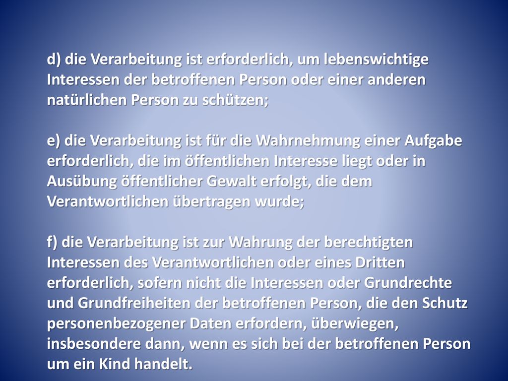 d) die Verarbeitung ist erforderlich, um lebenswichtige Interessen der betroffenen Person oder einer anderen natürlichen Person zu schützen;