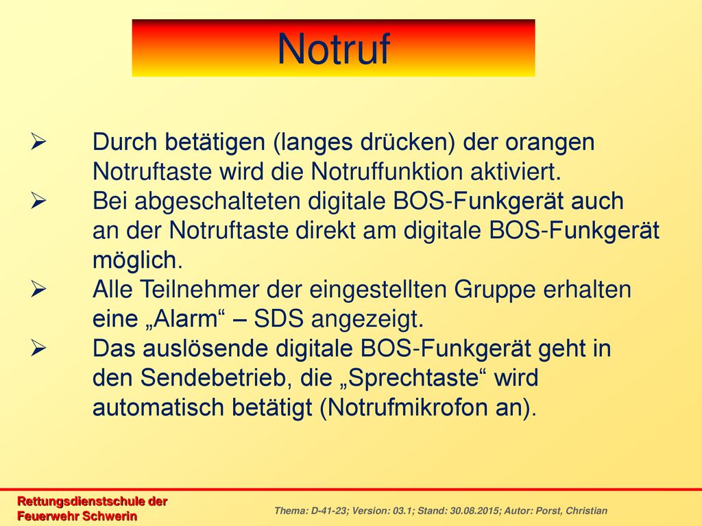 Notruf Durch betätigen (langes drücken) der orangen Notruftaste wird die Notruffunktion aktiviert.
