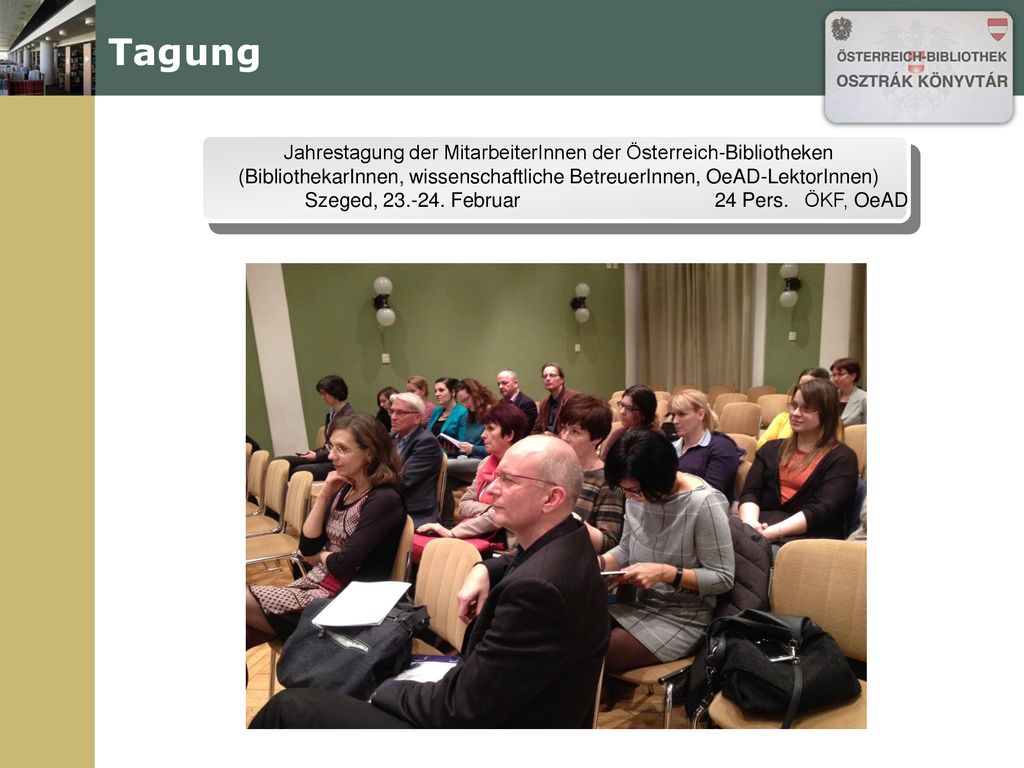Tagung Jahrestagung der MitarbeiterInnen der Österreich-Bibliotheken (BibliothekarInnen, wissenschaftliche BetreuerInnen, OeAD-LektorInnen)