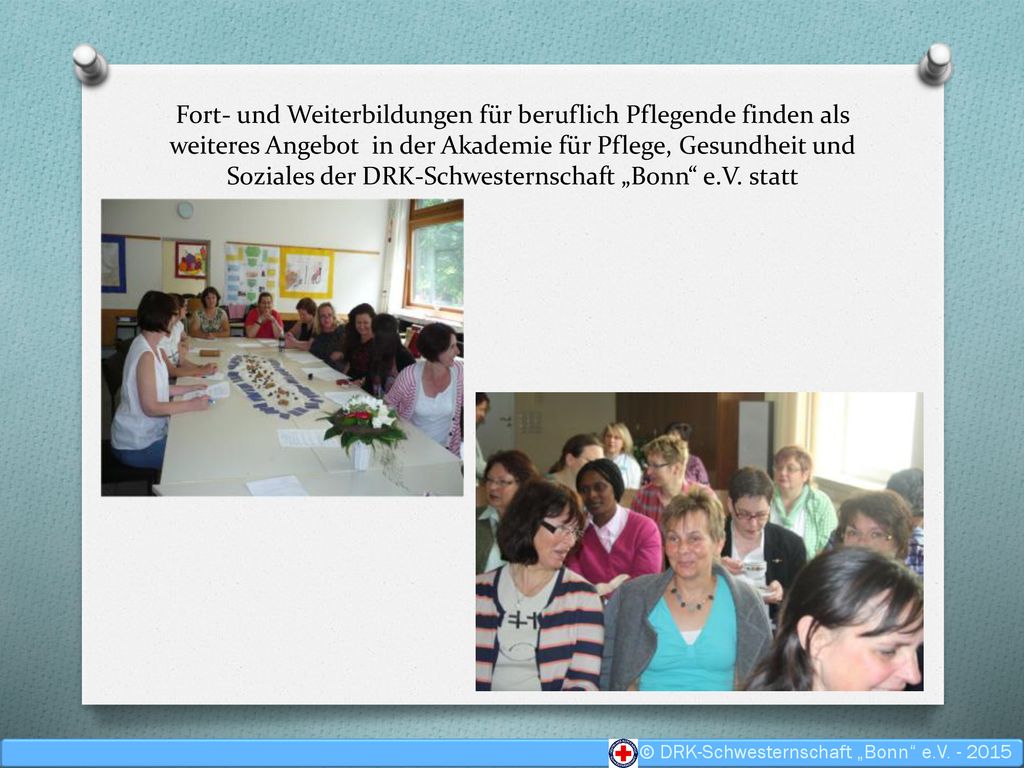 Fort- und Weiterbildungen für beruflich Pflegende finden als weiteres Angebot in der Akademie für Pflege, Gesundheit und Soziales der DRK-Schwesternschaft „Bonn e.V. statt