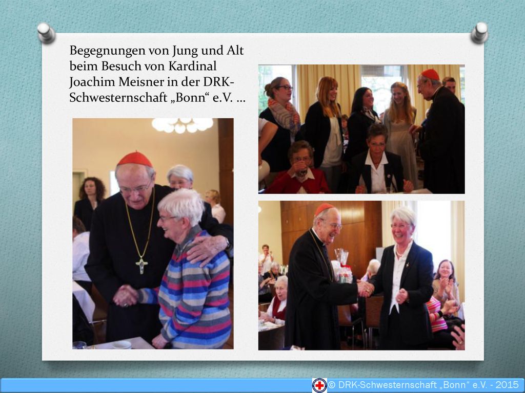 Begegnungen von Jung und Alt beim Besuch von Kardinal Joachim Meisner in der DRK- Schwesternschaft „Bonn e.V. …