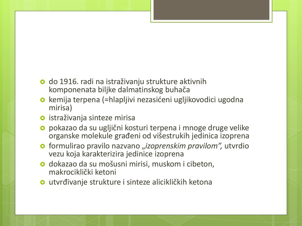 do radi na istraživanju strukture aktivnih komponenata biljke dalmatinskog buhača