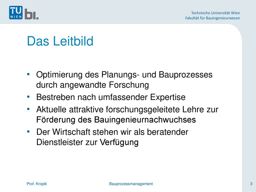 Das Leitbild Optimierung des Planungs- und Bauprozesses durch angewandte Forschung. Bestreben nach umfassender Expertise.