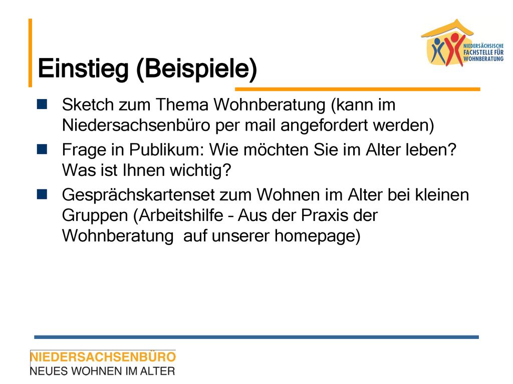 Einstieg (Beispiele) Sketch zum Thema Wohnberatung (kann im Niedersachsenbüro per mail angefordert werden)