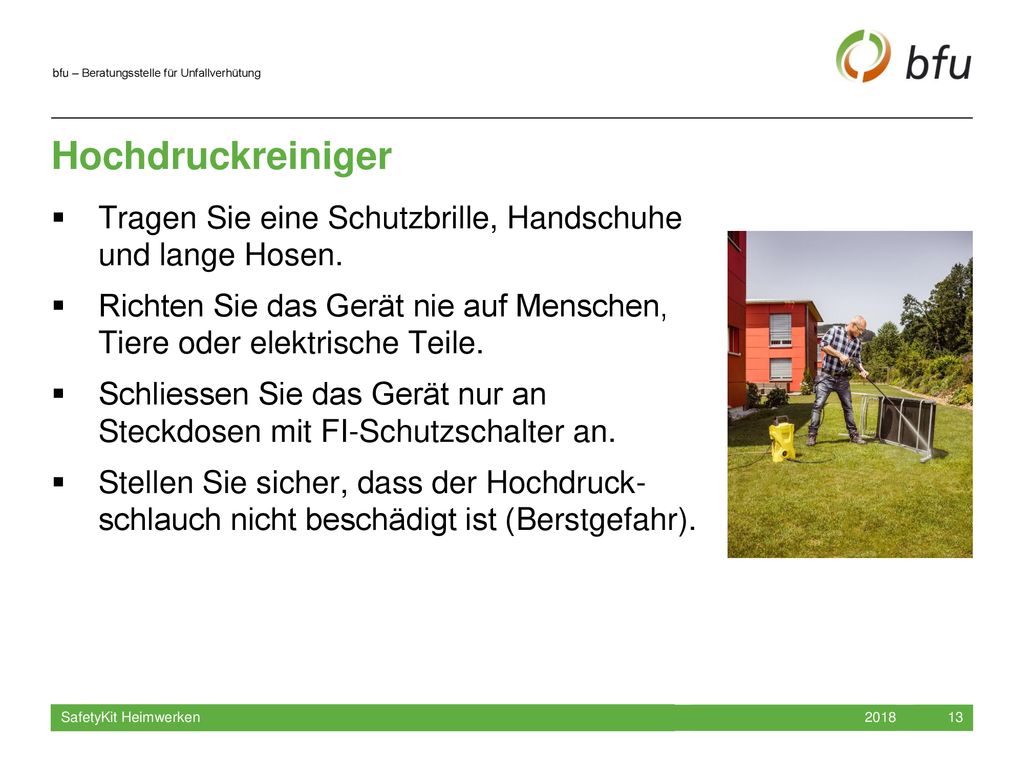 Hochdruckreiniger Tragen Sie eine Schutzbrille, Handschuhe und lange Hosen. Richten Sie das Gerät nie auf Menschen, Tiere oder elektrische Teile.