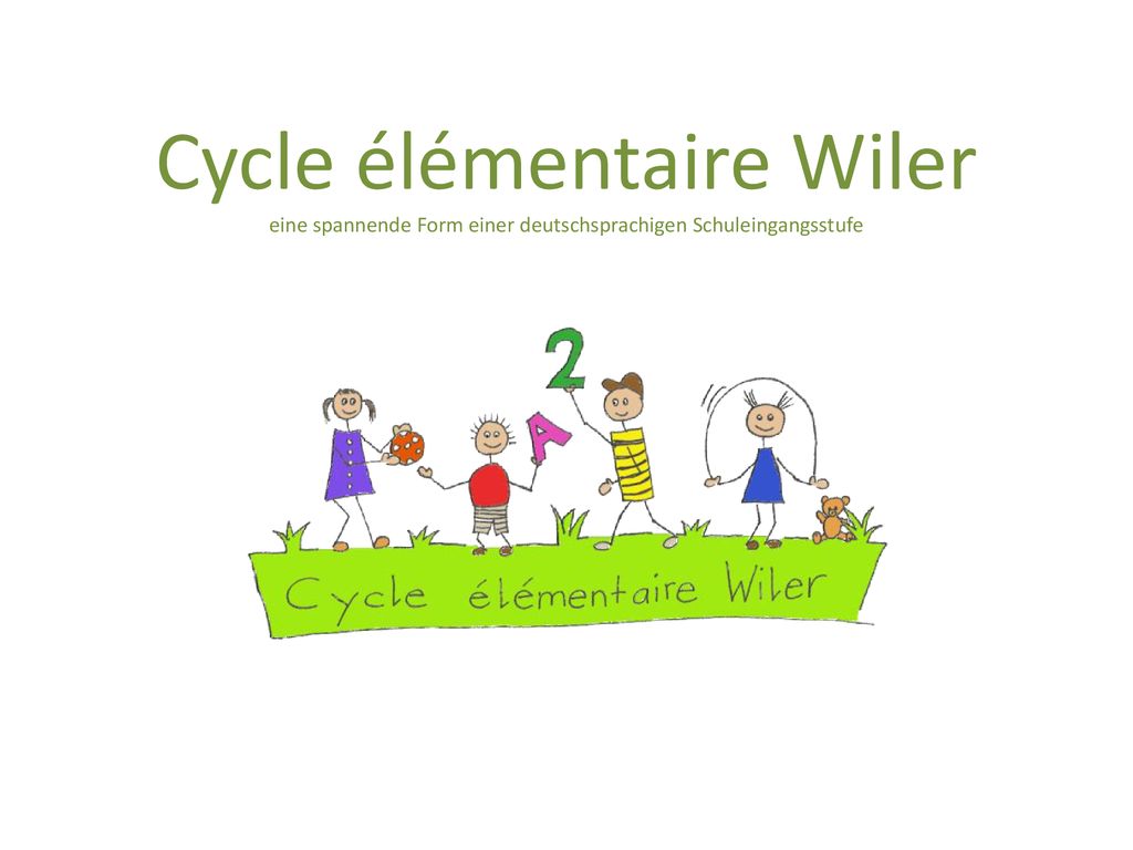 Cycle élémentaire Wiler eine spannende Form einer deutschsprachigen Schuleingangsstufe